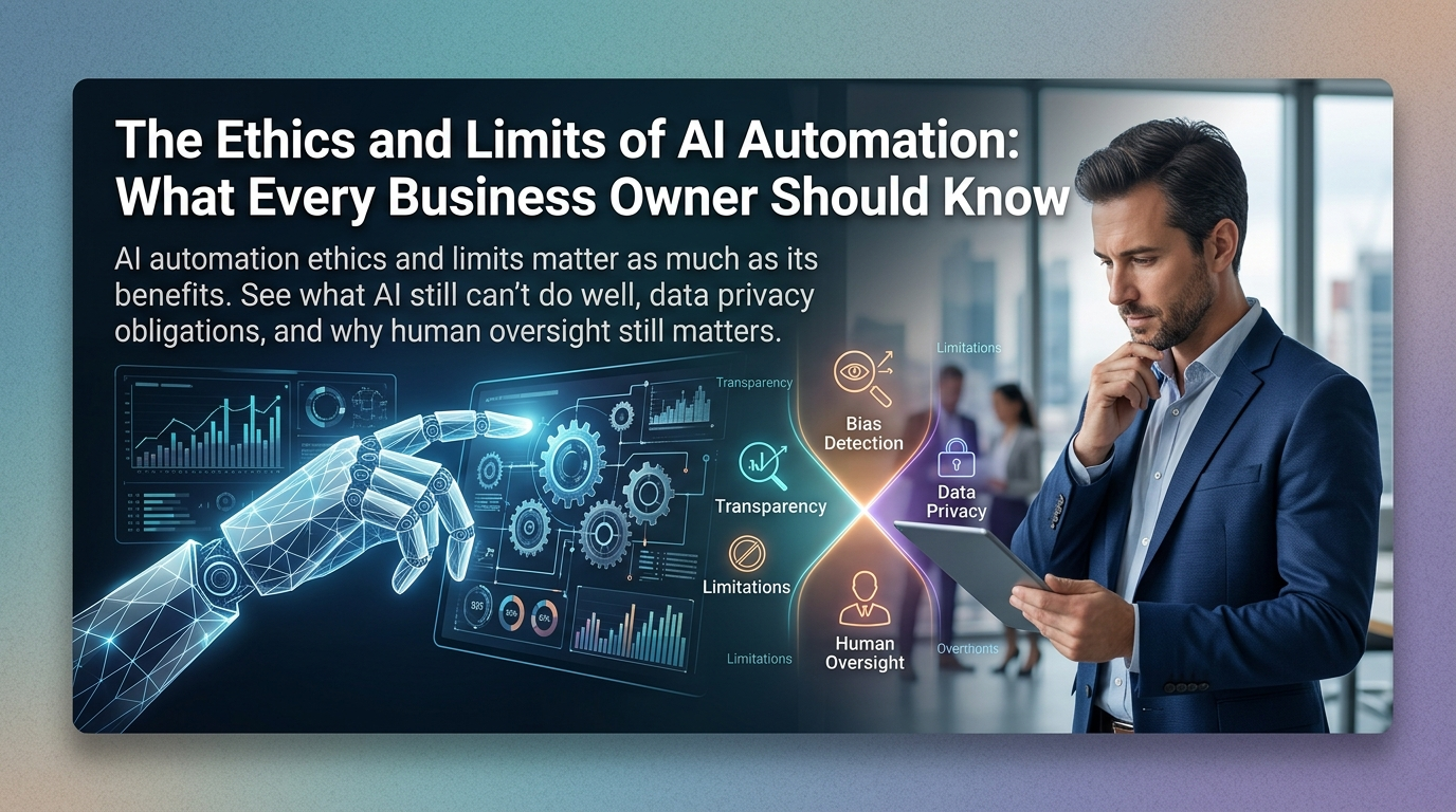 The Ethics and Limits of AI Automation: What Every Business Owner Should Know