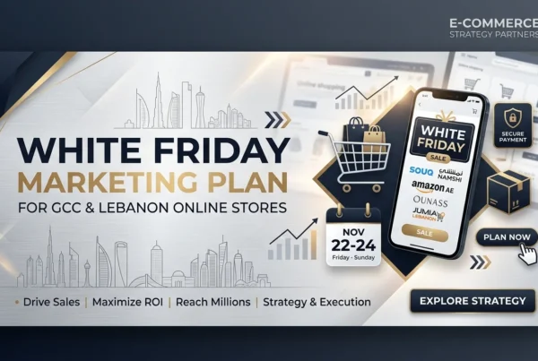 White Friday Marketing Plan 2026: GCC & Lebanon Stores